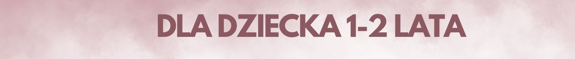 Dla dziecka 1–3 lata
